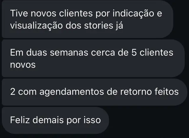 Depoimento de aluno: teve novos clientes por indicação e pelos stories, cerca de 5 clientes novos em duas semanas e 2 agendamentos de retorno.