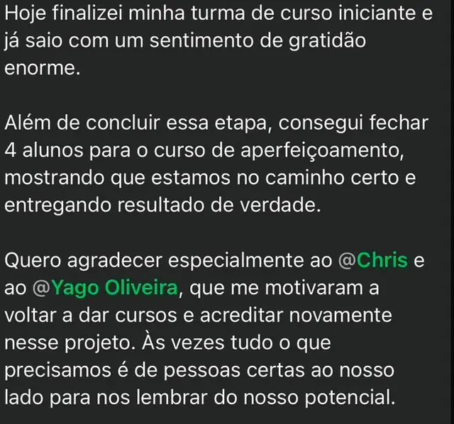 Depoimento de aluno: finalizou a turma do curso de iniciante e fechou 4 alunos para o curso de aperfeiçoamento.